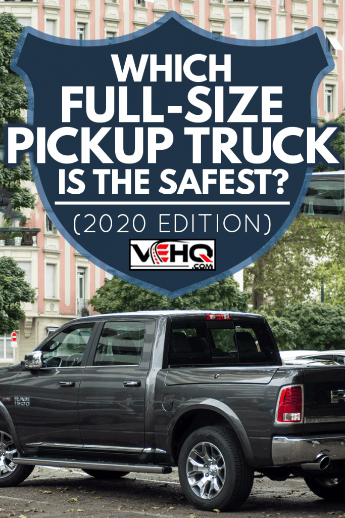 View of silver RAM 1500 pickup parked in the street, Which Full-Size Pickup Truck Is the Safest? (2020 Edition)