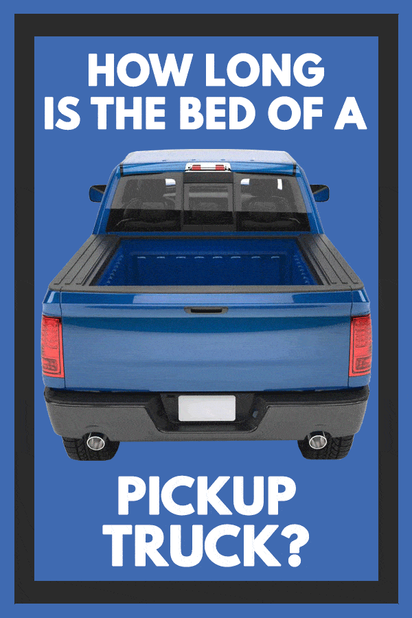 How Long is the Bed of a Pickup Truck?