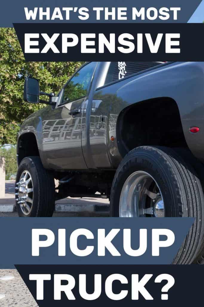 What Is The Most Expensive Pickup Truck?