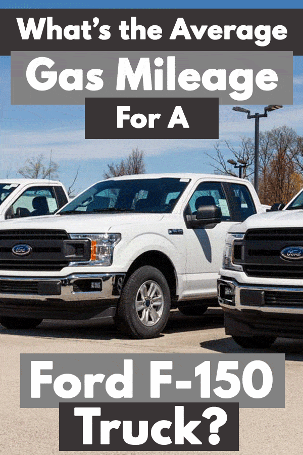 What’s the Average Gas Mileage for a Ford F-150 Truck?