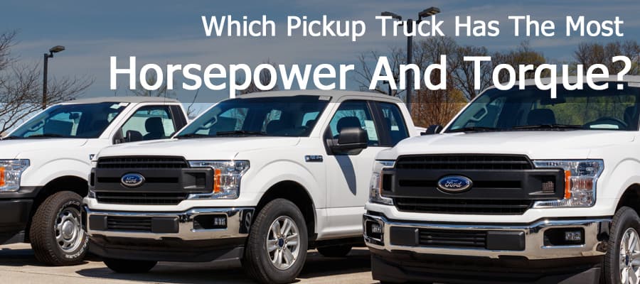 Which pickup truck has the most horsepower and torque?