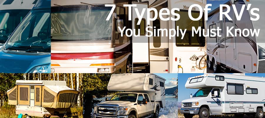 7 Types Of RV’s You Simply Must Know
