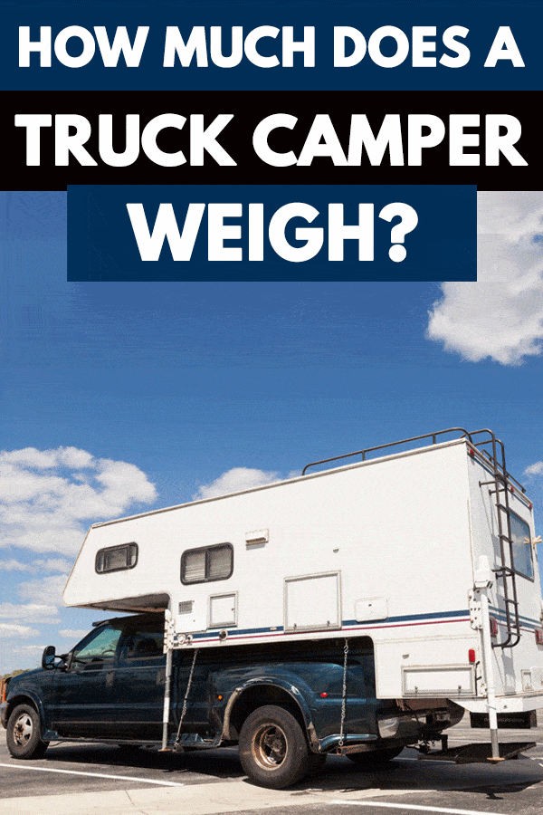 How Much Does A Truck Camper Weigh?