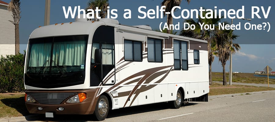 What Is A Self-Contained RV (And Do You Need One?)