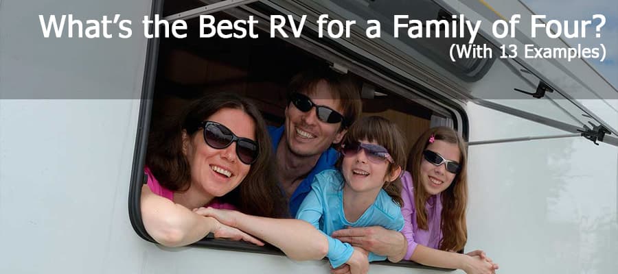 What’s The Best RV For A Family Of Four? (With 13 Examples)