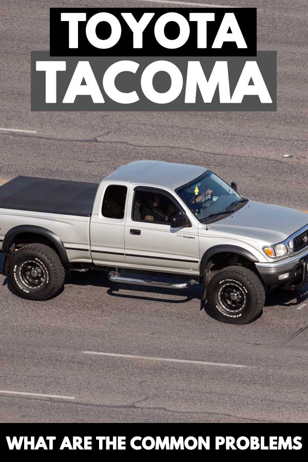 Toyota Tacoma: What Are The Common Problems?