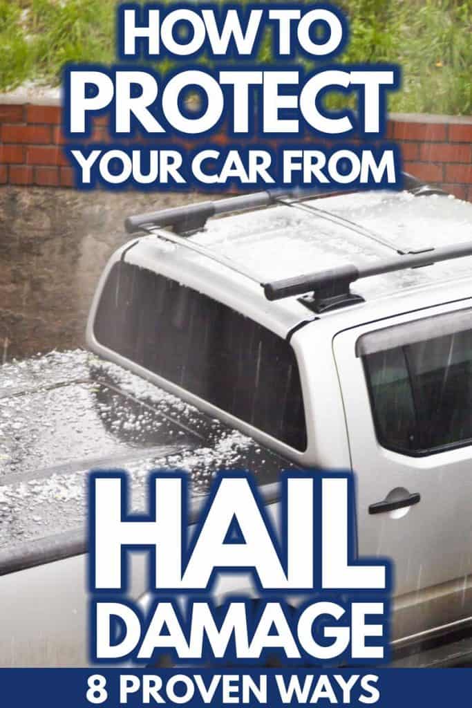 How To Protect Your Car From Hail Damage [8 Proven Ways]