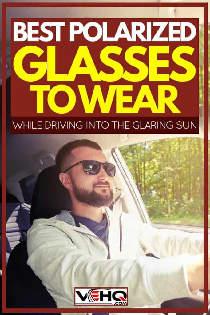 Best Polarized Glasses to Wear When Driving into the Glaring Sun