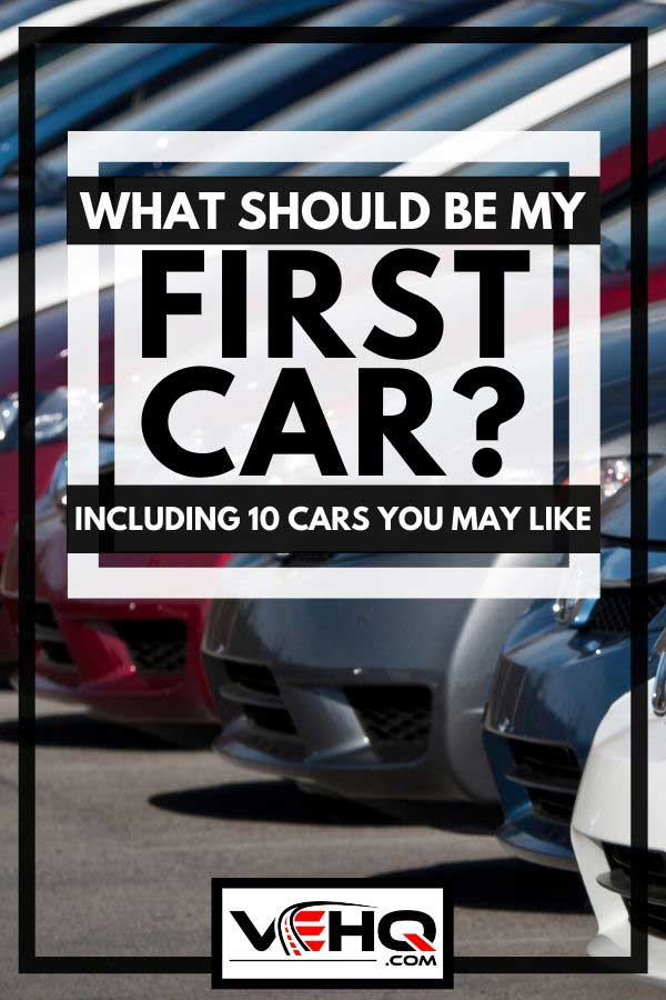 What Should Be My First Car? [Including 10 Cars You May Like]