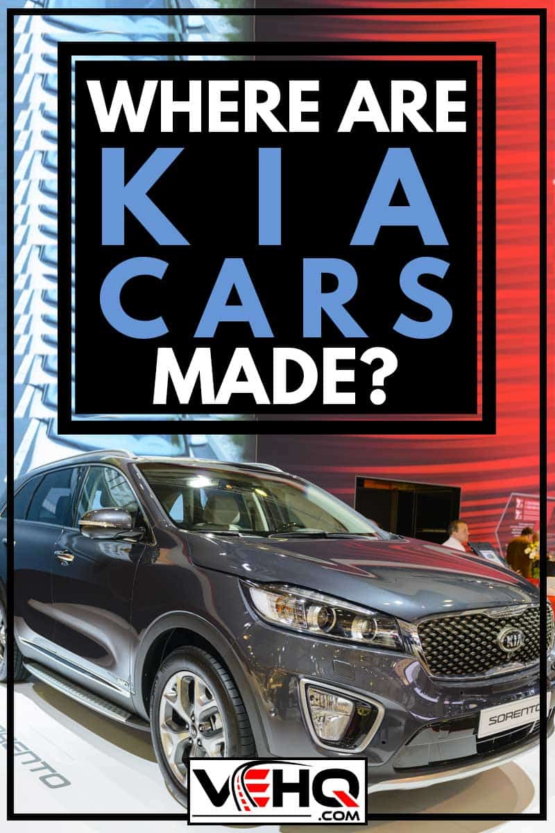 Kia Sorento crossover SUV on display during the 2015 Brussels motor show, Where are Kia cars made?