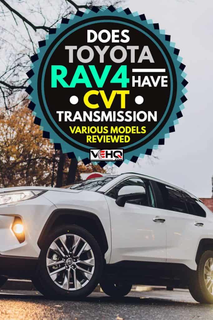 2019 New Toyota RAV 4 Hybrid. Modern SUV transport vehicle, Does Toyota RAV4 Have CVT Transmission? [Various Models Reviewed]