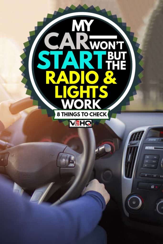 My Car Wont Start But The Radio And Lights Work 8 Things To Check