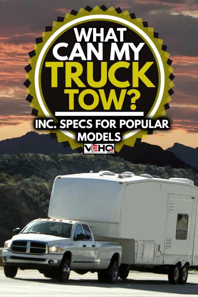 A truck pulling a 5th wheel with a beautiful sunset in the background, What Can My Truck Tow? [Inc. Specs for Popular Models]