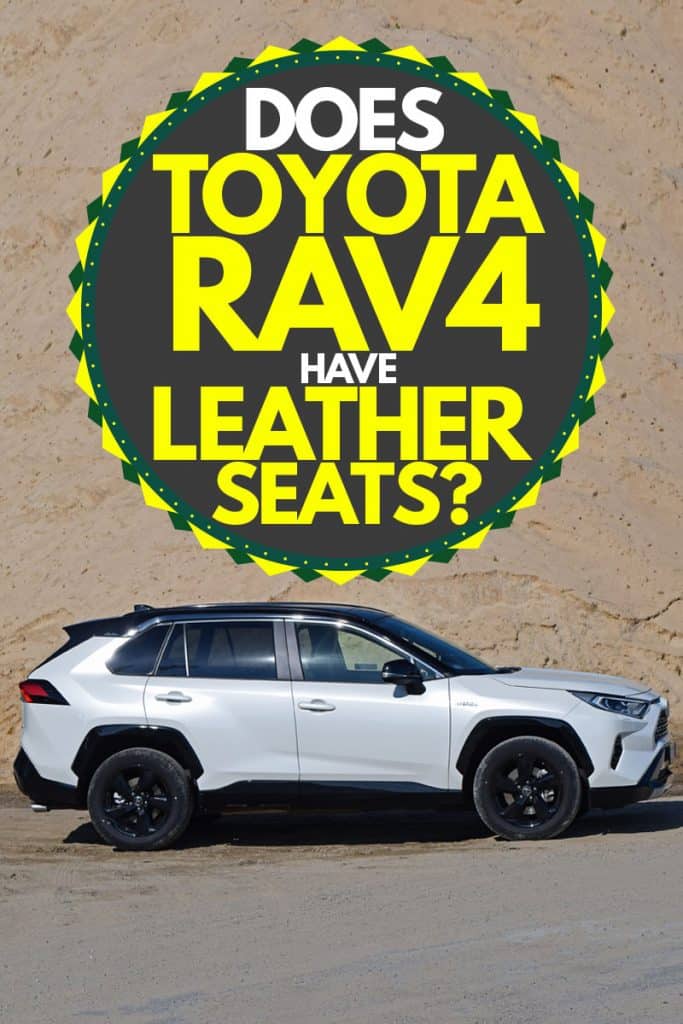 A Toyota Rav4 parked on the side of a rocky mountain, Does Toyota RAV4 Have Leather Seats?