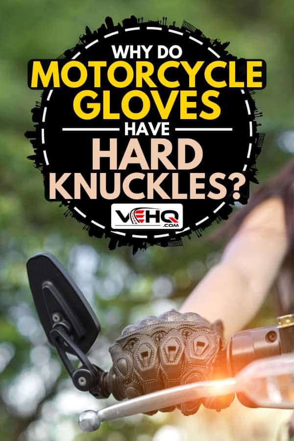 Woman biker wearing motorcycle gloves for a safety ride, Why Do Motorcycle Gloves Have Hard Knuckles?