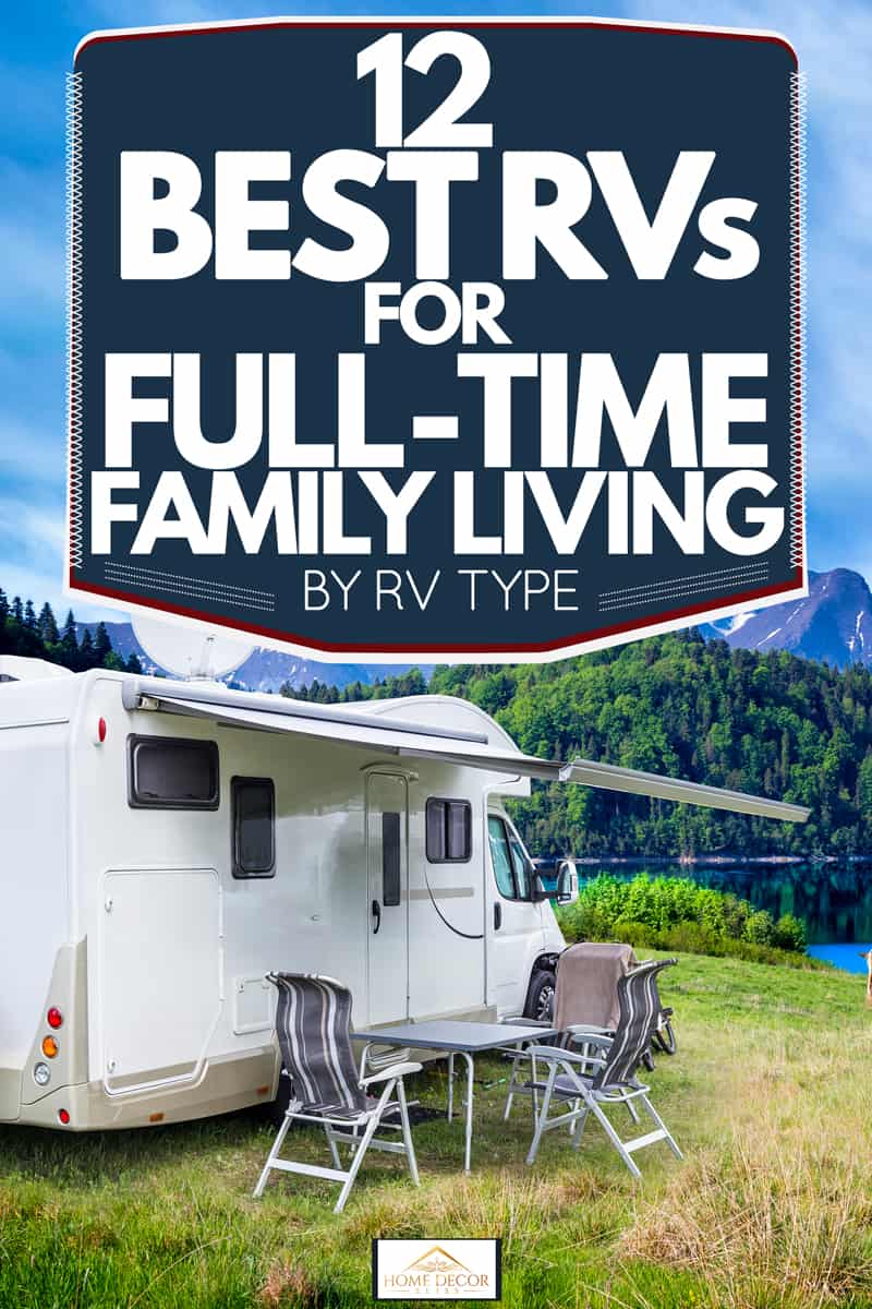 A RV parked near a lake with a panoramic view of the crystal clear waters of a lake and tall mountains, 12 Best RVs for Full-Time Family Living [By RV type]