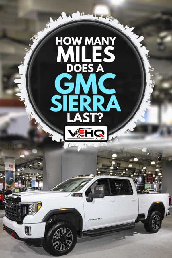 GMC Sierra at the International Auto Show, How Many Miles Does a GMC Sierra Last?