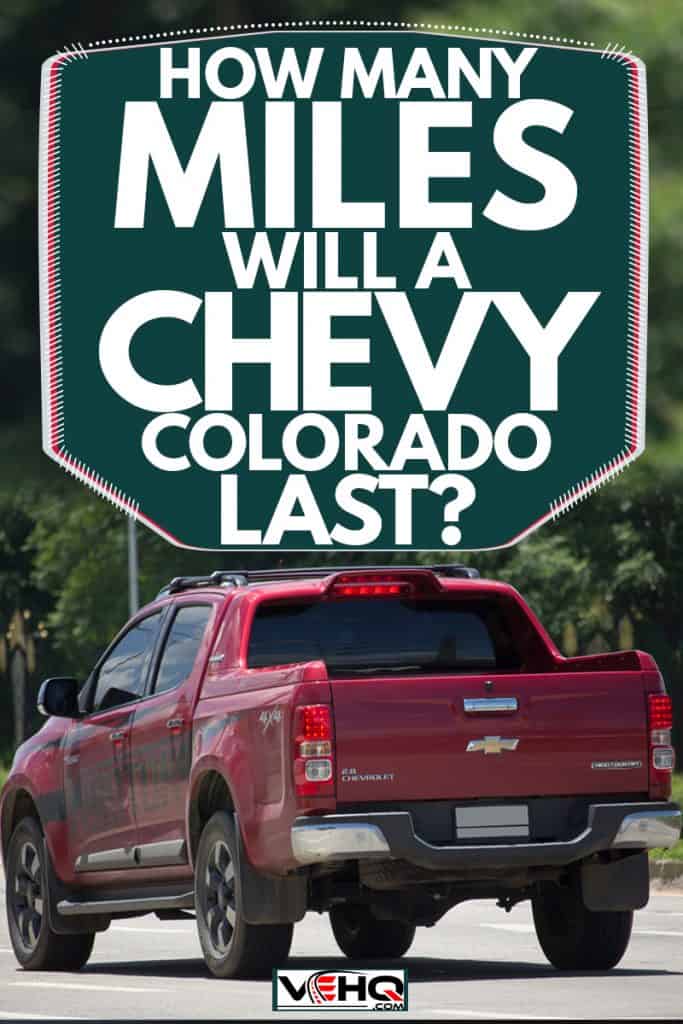 A Chevrolet Colorado high country moving down the road, How Many Miles Will A Chevy Colorado Last?
