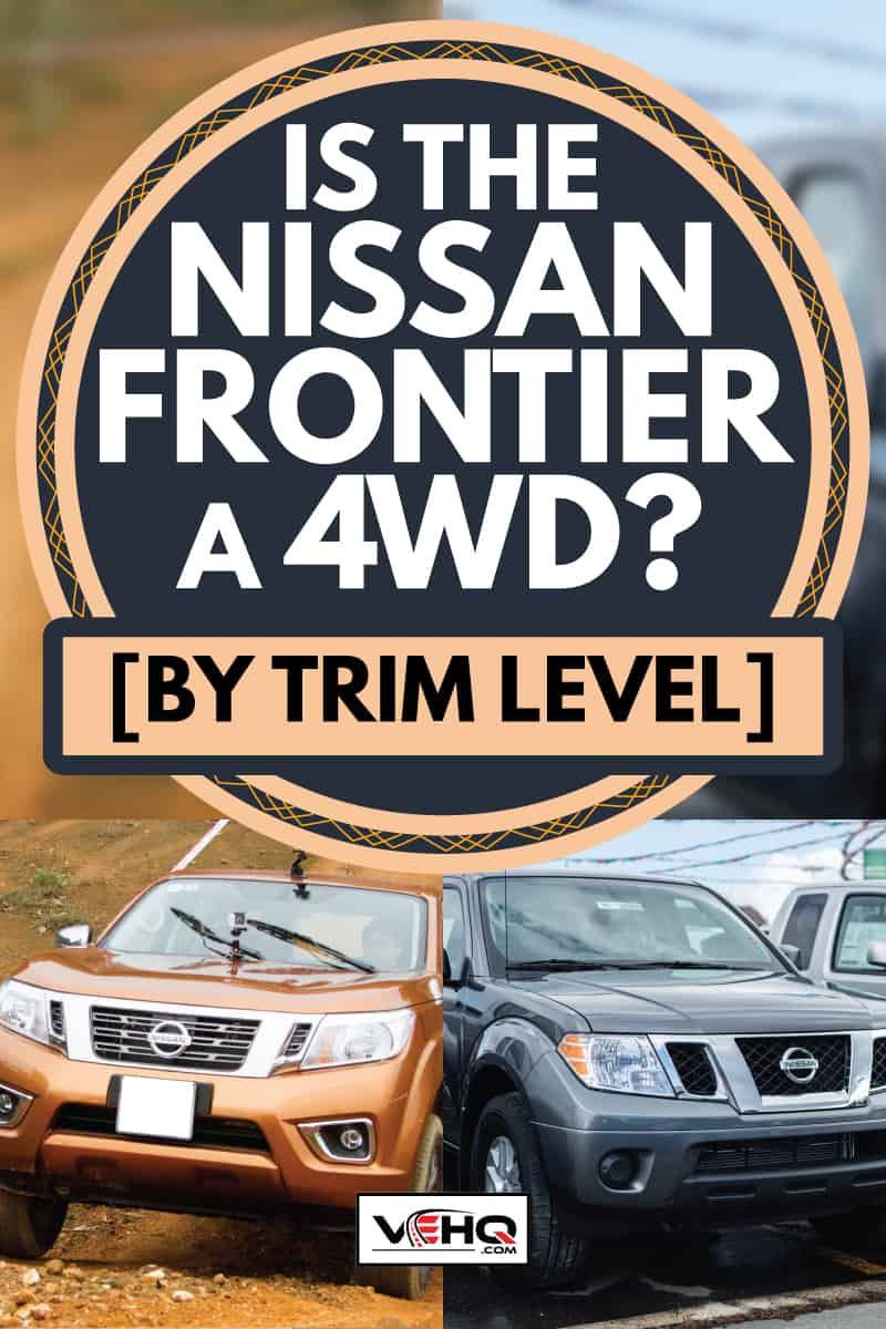 nissan frontier going uphill and on a car dealership, Is The Nissan Frontier A 4WD [By trim level]