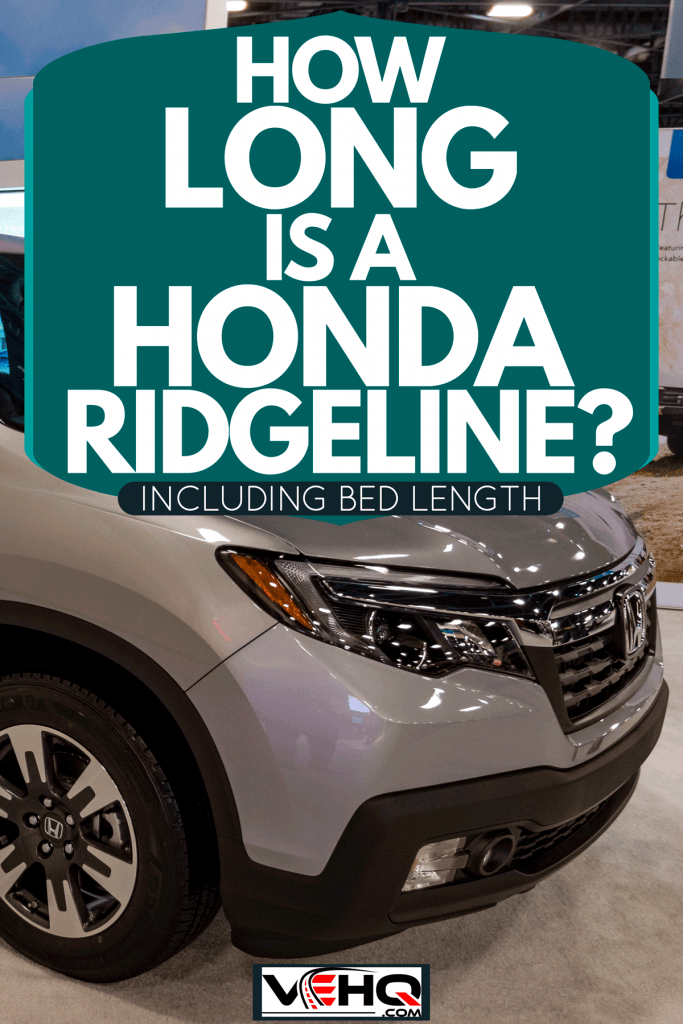 A Honda Ridgeline parked on a car show, How Long Is A Honda Ridgeline? [Inc. Bed Length]