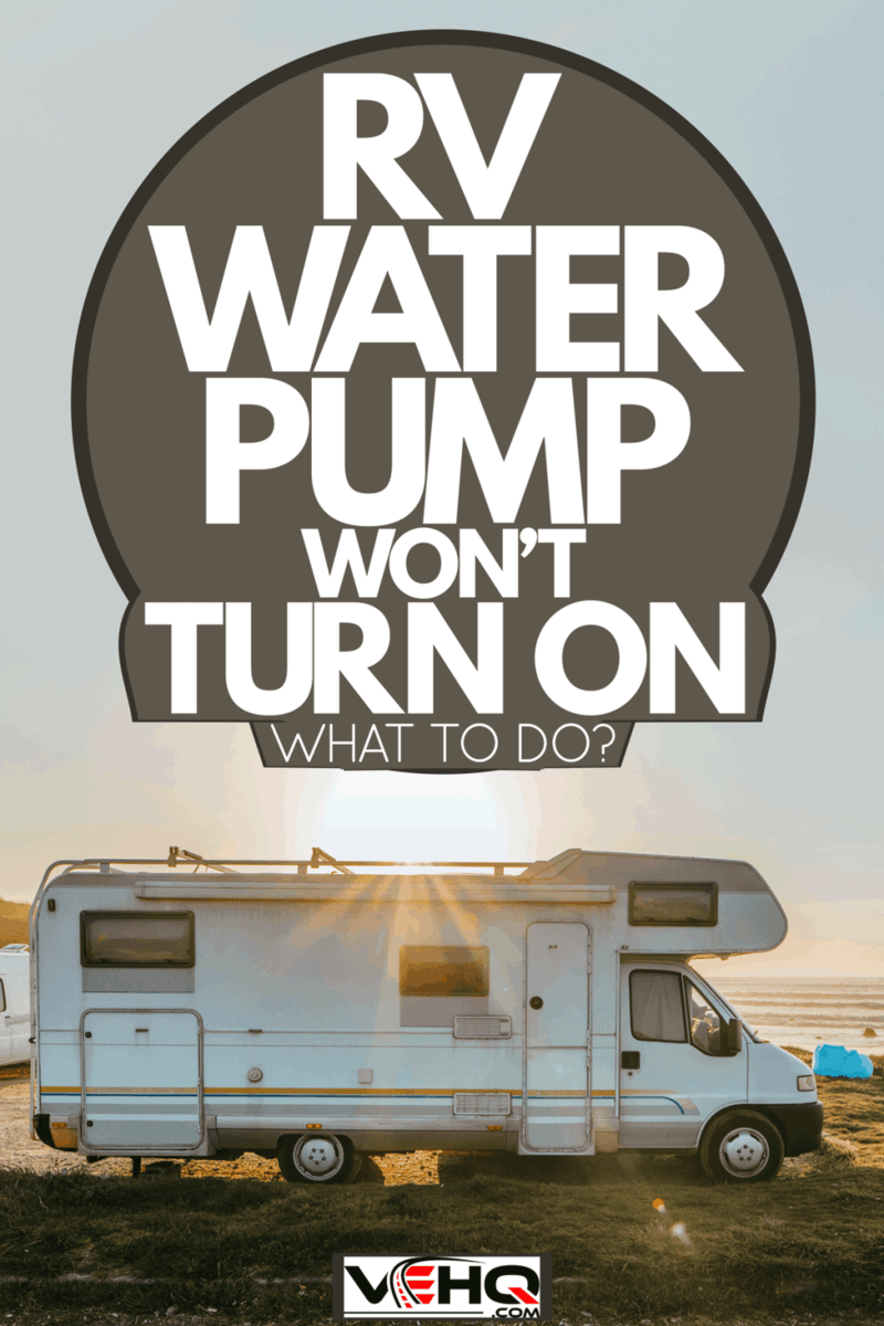 RV Water Pump Won't Turn On - What To Do? Rv Water Pump Won T Shut Off