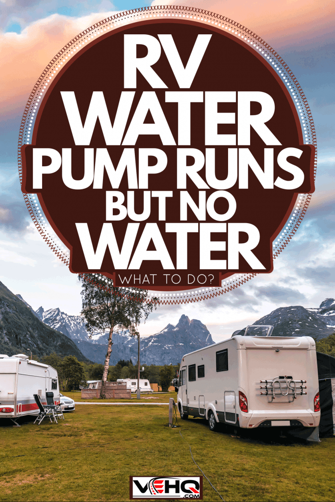 Two RVs parked outside a camping ground with a panoramic view of the mountain range, RV Water Pump Runs But No Water - What To Do?