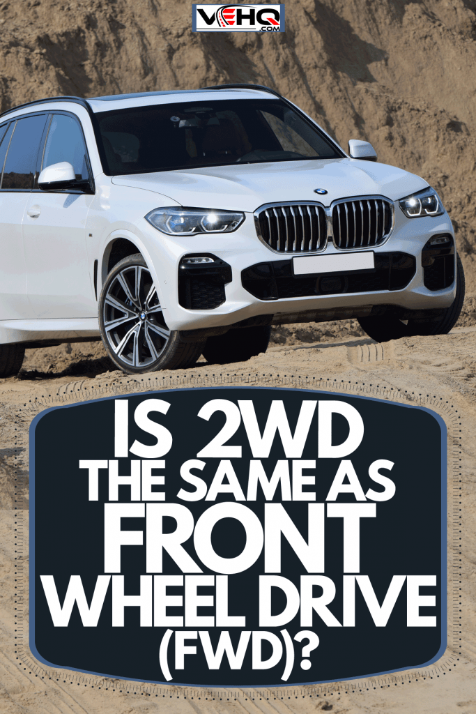 A BMW X5 trekking a dirt road, Is 2WD The Same As Front Wheel Drive (FWD)?