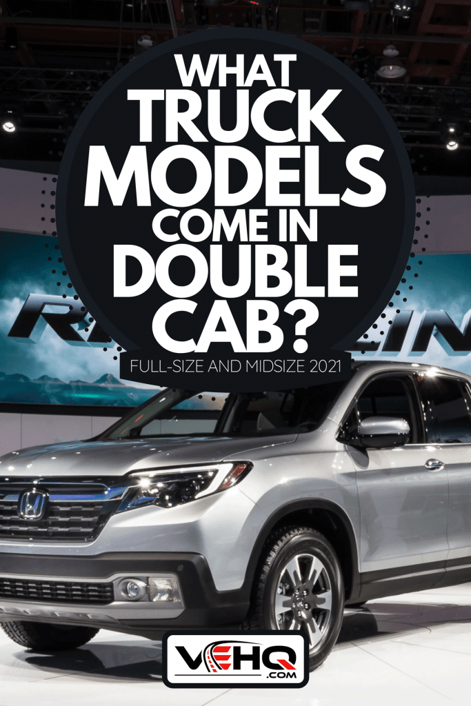 Honda Ridgeline Pickup Truck at the North American International Auto Show, What Truck Models Come In Double Cab? [Full-Size And Midsize 2021]