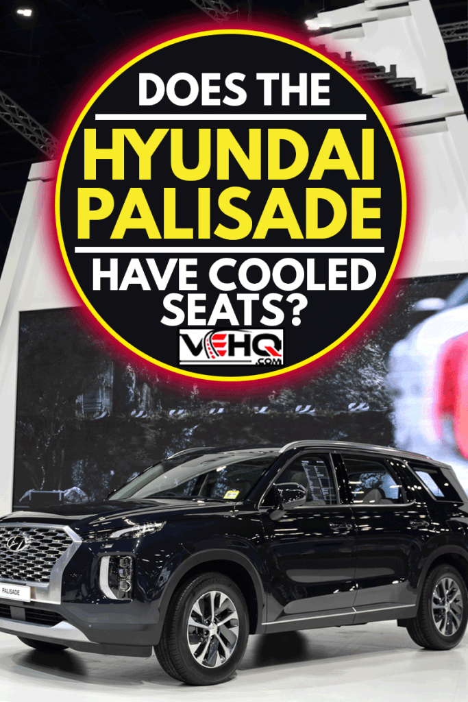 Hyundai Palisade Exclusive SUV with beautiful exhibition design boot show on display in 42th Bangkok International Motor Show , Does The Hyundai Palisade Have Cooled Seats?