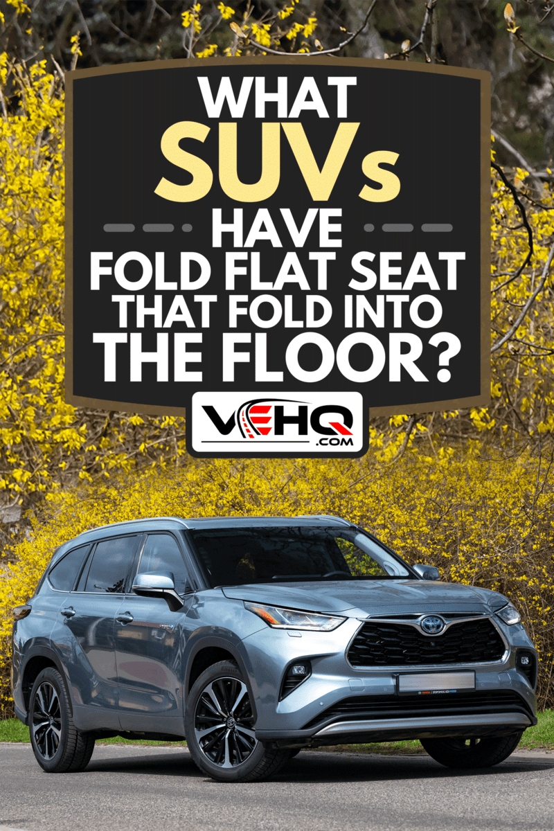 Toyota Highlander on a street in spring scenery, What SUVs Have Fold Flat Seat That Fold Into The Floor?