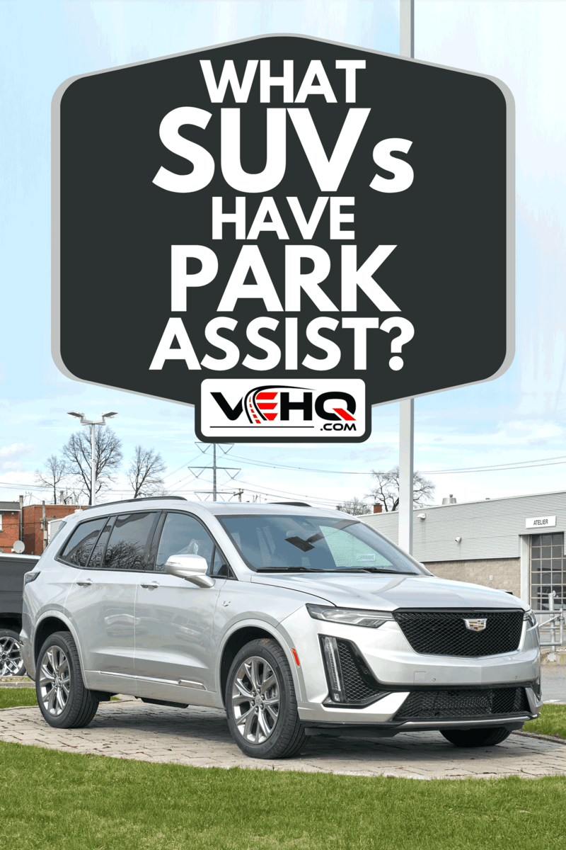 New 2020 model of Cadillac XT6 400 car in dealership, What SUVs Have Park Assist?
