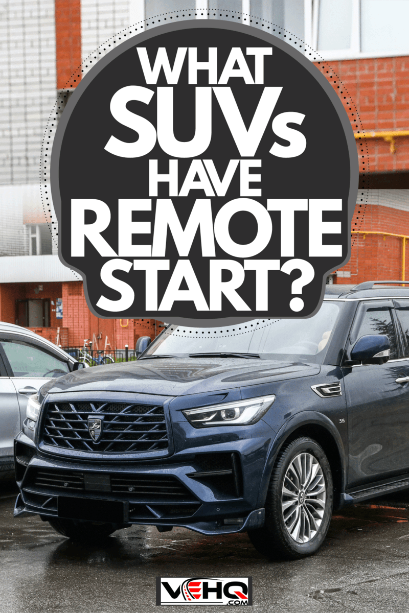 A huge blue colored Infiniti QX80 parked outside a parking lot, What SUVs Have Remote Start?