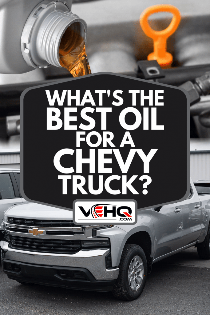 A collage of a 2021 Chevrolet Silverado pickup truck and a motor oil, What's The Best Oil For A Chevy Truck?