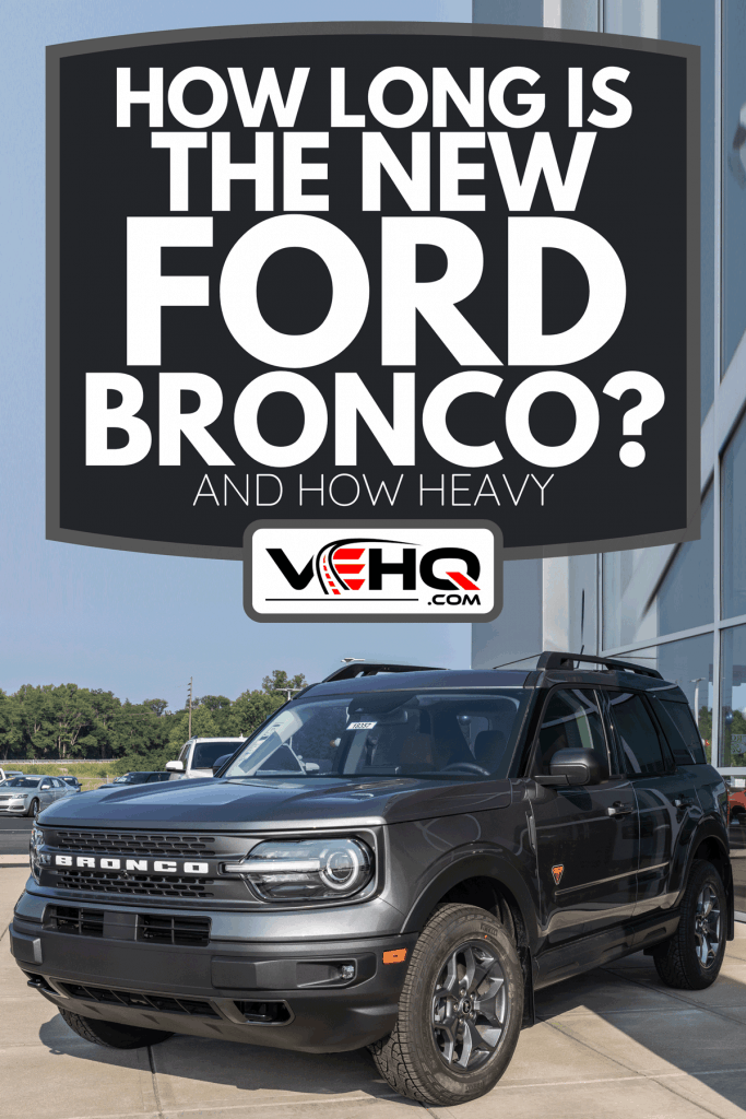 A Ford Bronco display at a dealership, How Long Is The New Ford Bronco? [And How Heavy]