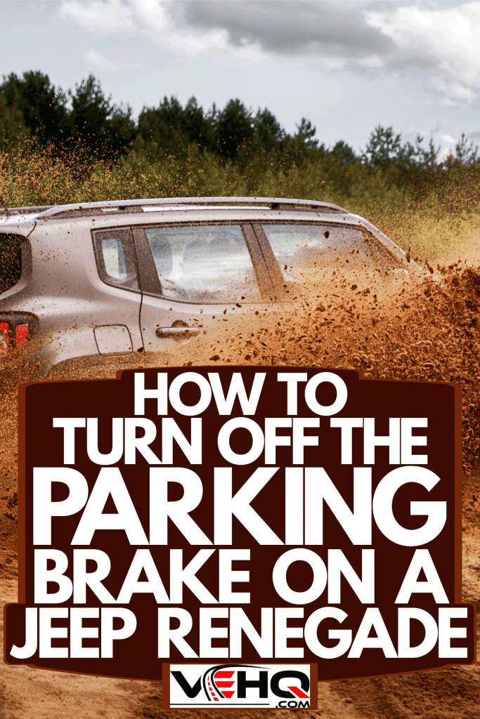 A Jeep Renegade trekking on a muddy and sandy track, How To Turn Off The Parking Brake On A Jeep Renegade