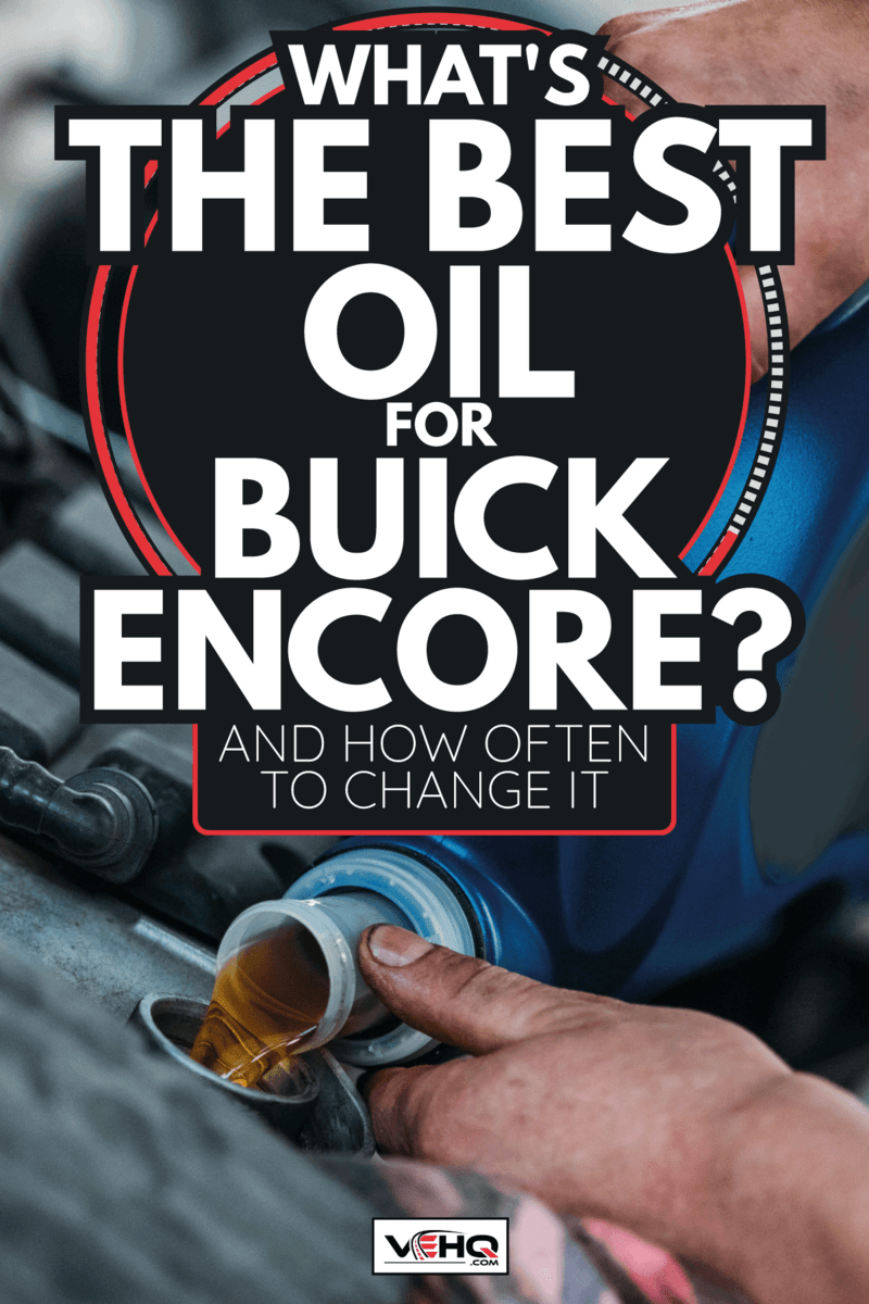 automechanic changing oil of an engine. What's the Best Oil for Buick Encore [And How Often to Change It]