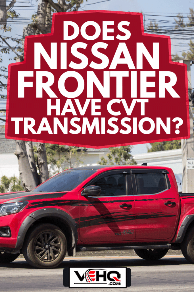 Red nissan frontier on the road, Does Nissan Frontier Have CVT Transmission?