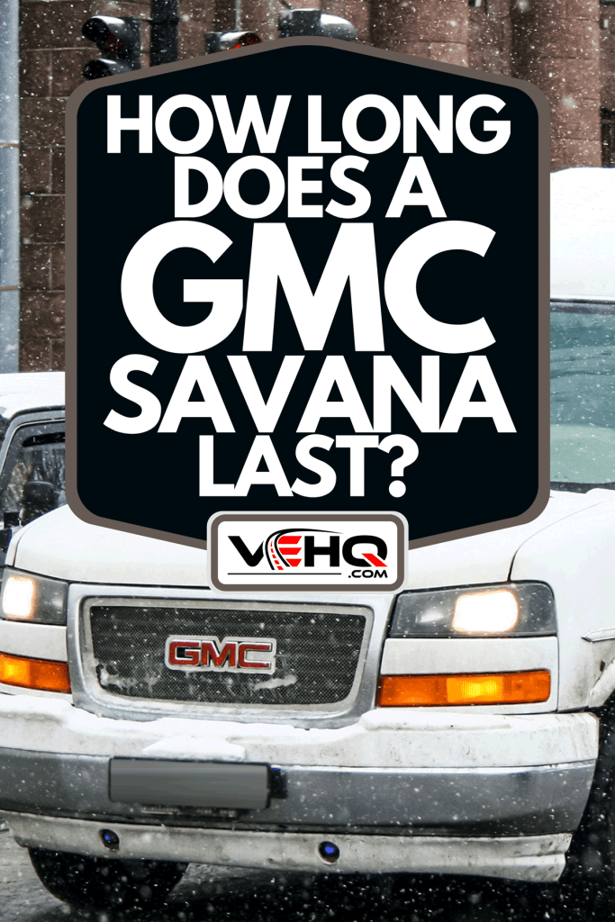 A motor car GMC Savana in the city street, How Long Does A GMC Savana Last?