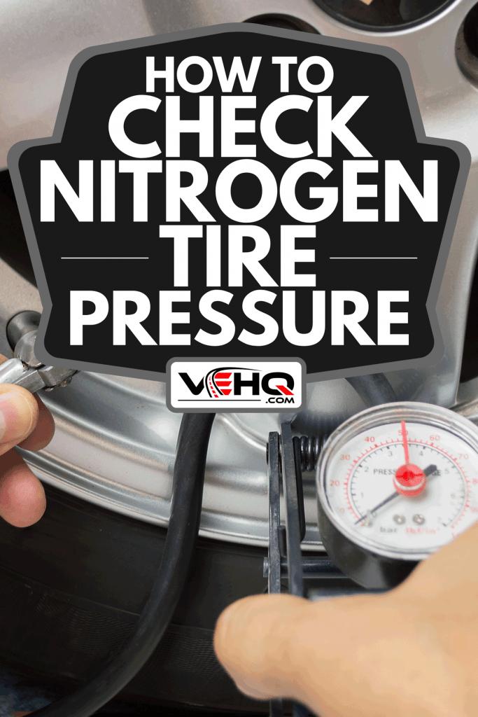 Adding an air pressure on vehicle wheel, How To Check Nitrogen Tire Pressure