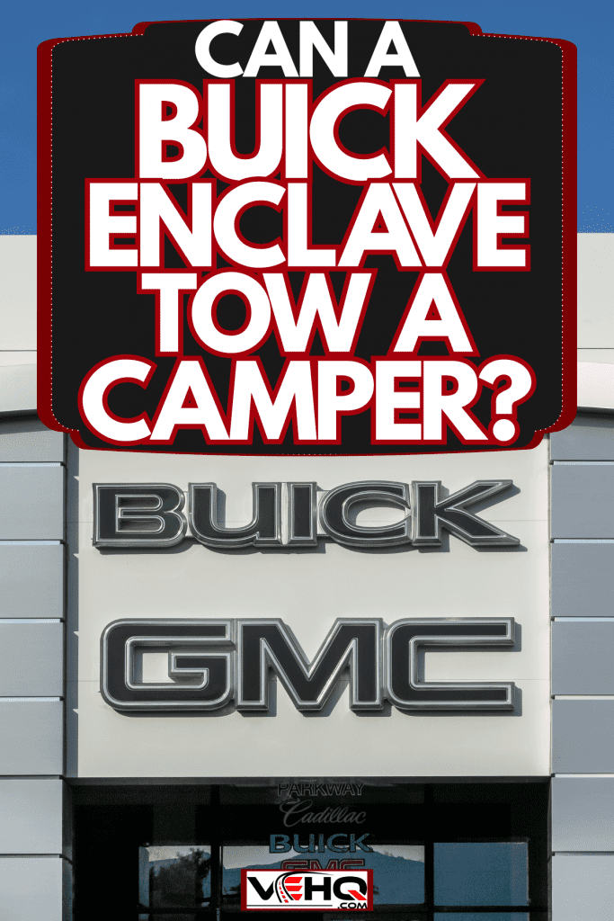 A Buick and GMC logo outside a factory, Can A Buick Enclave Tow A Camper?