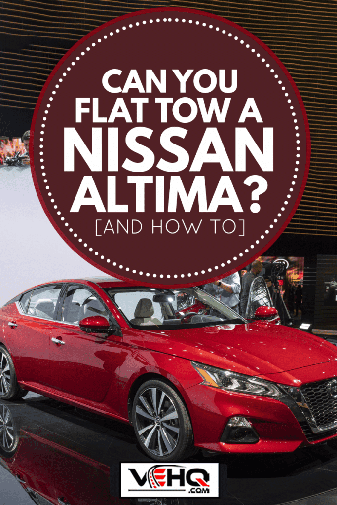 Nissan Altima on display during the 2018 New York International Auto Show, Can You Flat Tow A Nissan Altima? [And How To]