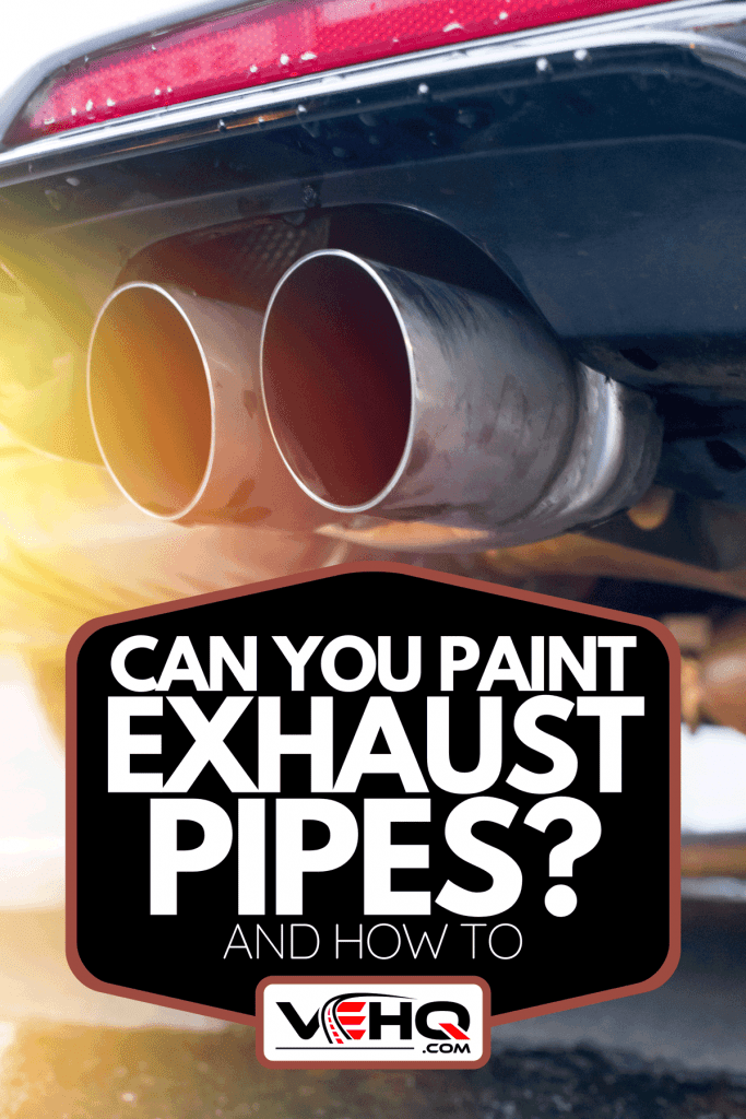 A powerful car with exhaust pipe, Can You Paint Exhaust Pipes? [And How To]