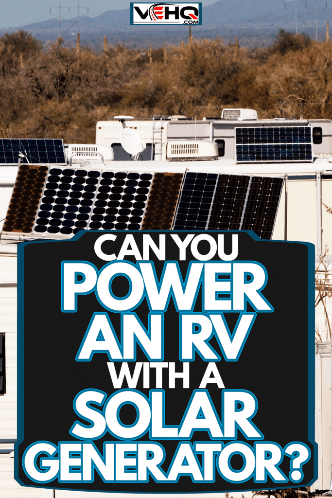 A pack of RVs in a camping ground with their solar panels pointed towards the sun, Can You Power An RV With A Solar Generator?
