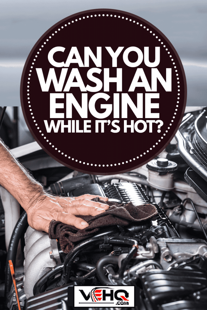 Car detailing series : Cleaning car engine using a towel, Can You Wash An Engine While It's Hot?