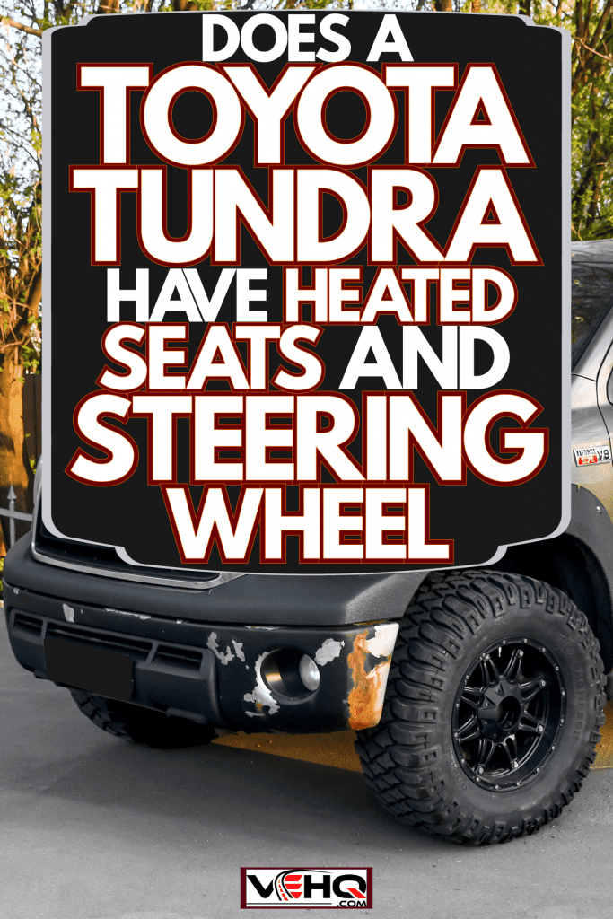 A heavily modified Toyota Tundra at a recreational park, Does A Toyota Tundra Have Heated Seats And Steering Wheel?