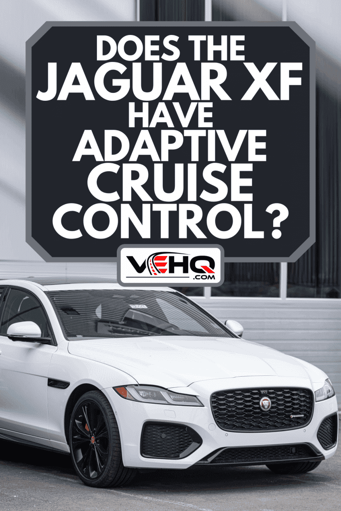 A 2021 JAGUAR XF R-DYNAMIC SE mid-size luxury sedan, Does The Jaguar XF Have Adaptive Cruise Control?