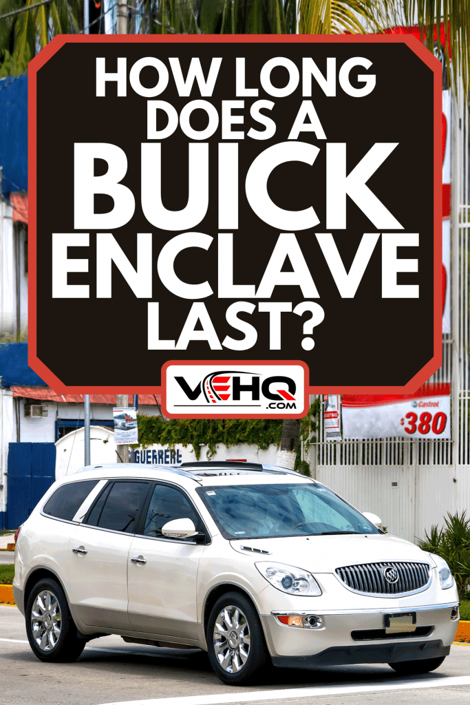 Motor car Buick Enclave in the city street, How Long Does A Buick Enclave Last?