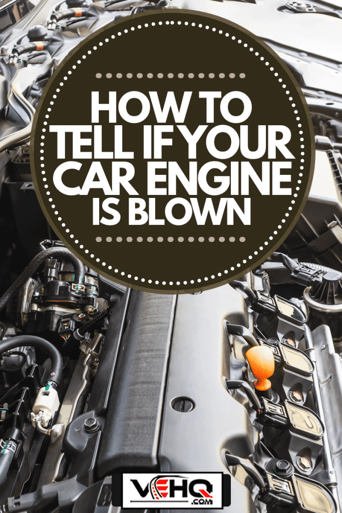 Close up detail of new car gasoline engine, How To Tell If Your Car Engine Is Blown