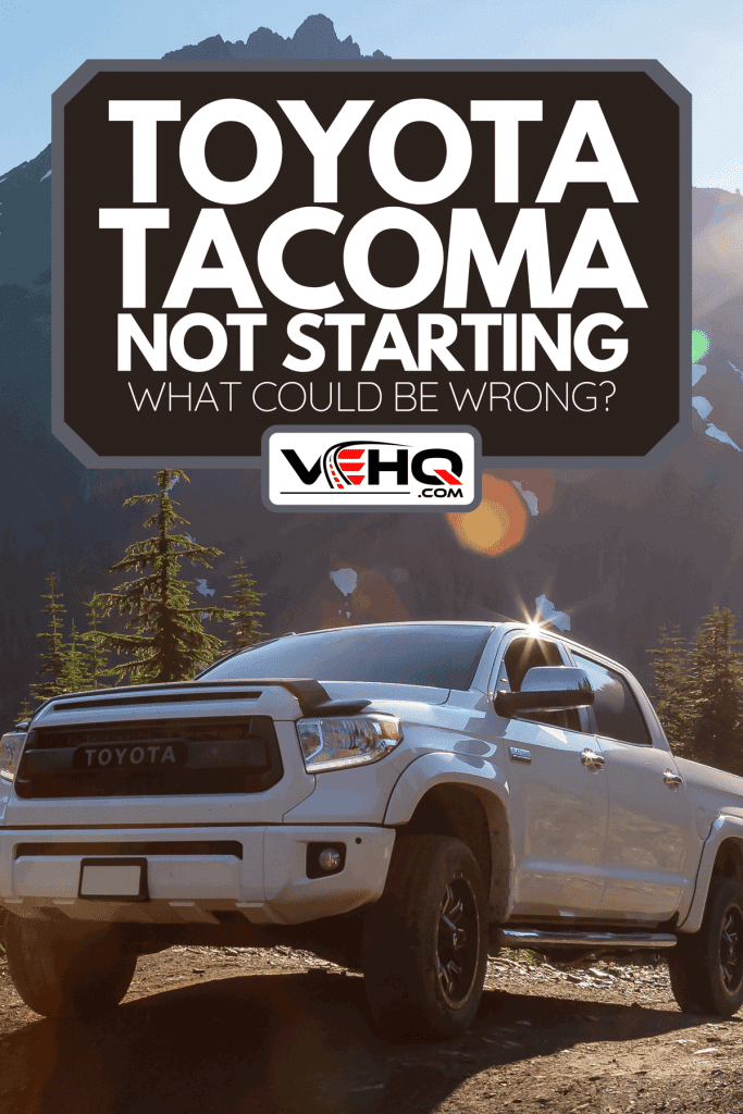 A Toyota Tacoma riding on the 4x4 Offroad Trails in the mountains, Toyota Tacoma Not Starting - What Could Be Wrong?