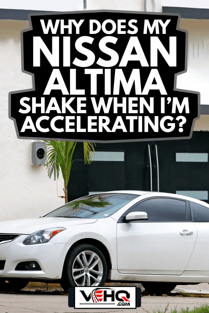 Motor car Nissan Altima in the city street, Why Does My Nissan Altima Shake When I'm Accelerating?